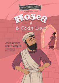 Hosea and God's Love (The Minor Prophets, Book 9) by Brian J. Wright, John R. Brown, 9781527111684
