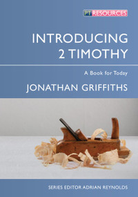 Introducing 2 Timothy (A Book for Today) by Jonathan Griffiths, 9781781914021