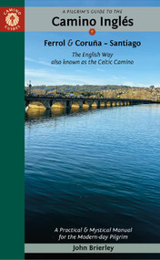 A Pilgrim's Guide to the Camino Inglés (The English Way also known as the Celtic Camino: Ferrol & Coruña - Santiago) by John Brierley, 9781912216369