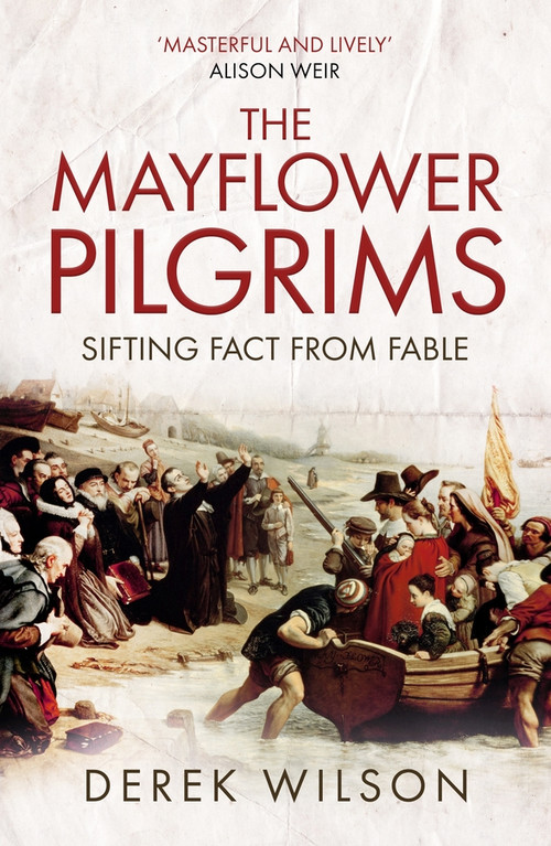 The Mayflower Pilgrims (Sifting Fact from Fable) by Derek Wilson, 9780281079131