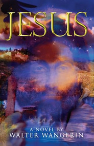 Jesus: A Novel by Walter Wangerin, 9780745952031