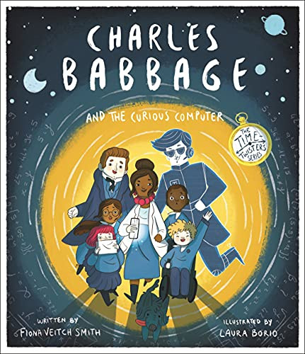 Charles Babbage and the Curious Computer (The Time-Twisters Series) by Fiona Veitch Smith, Laura Borio, 9780281082971