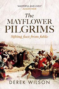The Mayflower Pilgrims (Sifting Fact from Fable) - 9780281079124 by Derek Wilson, 9780281079124