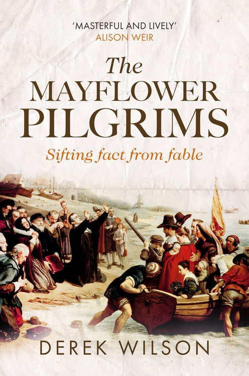 The Mayflower Pilgrims (Sifting Fact from Fable) - 9780281079124 by Derek Wilson