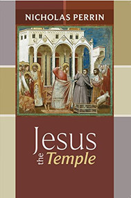 Jesus the Temple by Nicholas Perrin, 9780281058723