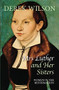 Mrs Luther and her sisters (Women in the Reformation) by Derek Wilson, 9780745956404