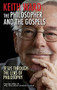 The Philosopher and the Gospels (Jesus through the lens of philosophy) by Keith Ward, 9780745955629