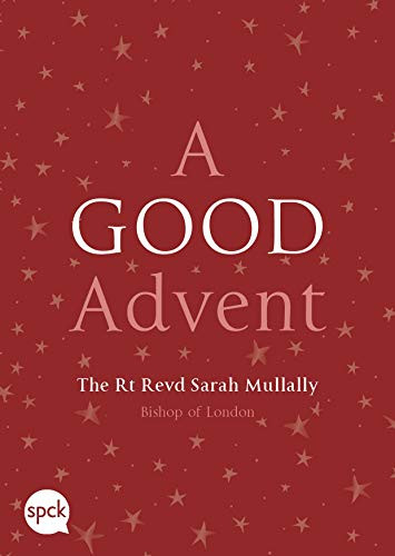A Good Advent by Sarah Mullally, 9780281078318