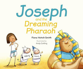 Joseph and the Dreaming Pharaoh by Fiona Veitch Smith, Andy Catling, 9780281074723
