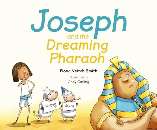 Joseph and the Dreaming Pharaoh by Fiona Veitch Smith, Andy Catling, 9780281074723