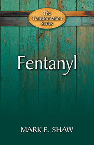 FENTANYL (Hope through the Gospel) by Mark E Shaw, 9781936141654