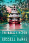 The Magic Kingdom (A novel) by Russell Banks, 9780593535158