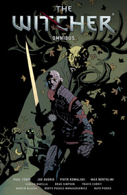 The Witcher Omnibus by Paul Tobin, Joe Queiro, Piotr Kowalski, Max Bertolini, 9781506713946