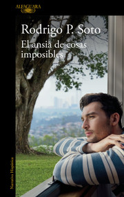El ansia de cosas imposibles / The Yearning for Impossible Things (Spanish Edition) by Rodrigo P. Soto, 9786073844994