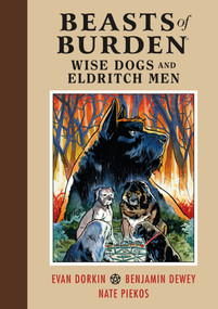 Beasts of Burden: Wise Dogs and Eldritch Men by Evan Dorkin, Ben Dewey, 9781506708744