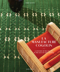 Manufacture Cogolin (A Century of Rug Making in the Gulf of Saint Tropez) by Serge Gleizes, 9782226494719