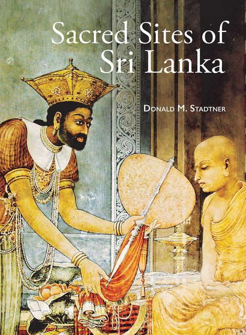 Sacred Sites of Sri Lanka by Donald M. Stadtner, 9786164510227