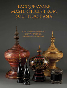 Lacquerware Masterpieces from Southeast Asia by Vithi Phanichphant, Sylvia Fraser-Lu, Linda McIntosh, 9786164510791