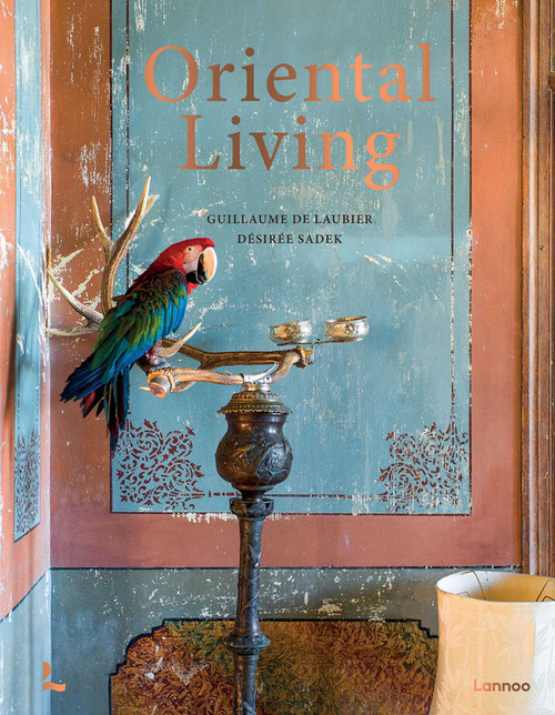 Oriental Living by Guillaume Laubier, Désirée Sadek, 9789401422444