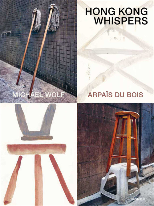 Hong Kong Whispers by Michael Wolf, Arpaïs Bois, 9789464941203