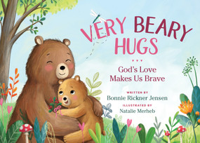 Very Beary Hugs (God's Love Makes Us Brave) by Bonnie Rickner Jensen, Natalie Merheb, 9781400244188