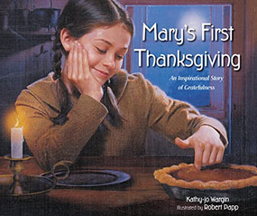 Mary's First Thanksgiving (An Inspirational Story of Gratefulness) by Kathy-jo Wargin, 9780310740759