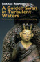 A Golden Swan in Turbulent Waters (The life and Times of the Tenth Karmapa Choying Dorje) by Shamar Rinpoche, 9782360170258