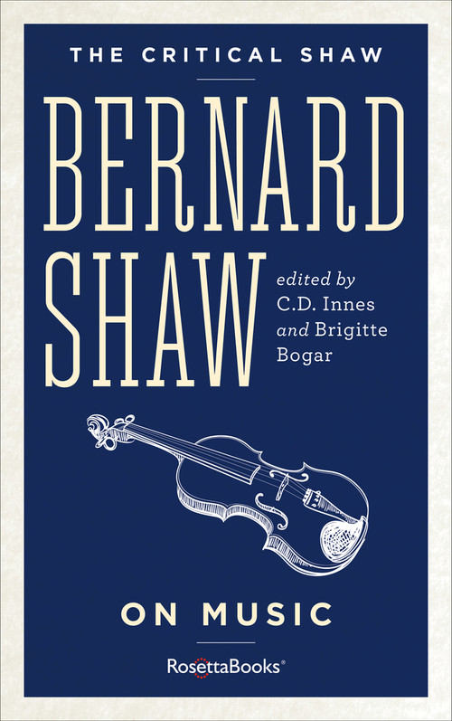 Bernard Shaw on Music by George Bernard Shaw, C.D. Innes, Brigitte Bogar, 9780795348945