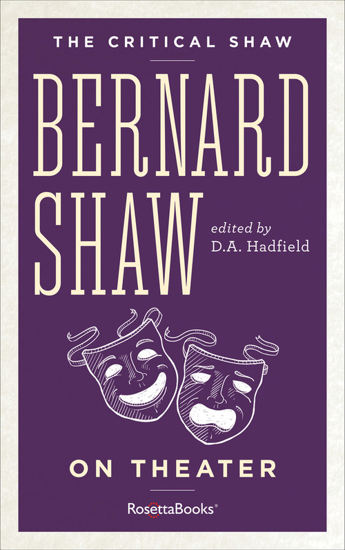 Bernard Shaw on Theater by George Bernard Shaw, D.A. Hadfield, 9780795348976