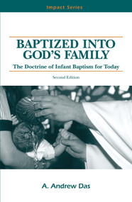 Baptized Into God's Family (The Doctrine of Infant Baptism for Today) by A. Andrew Das, 9780810004092