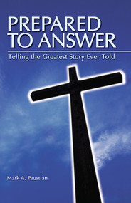Prepared To Answer (Telling the Greatest Story Ever Told) by Mark A Paustian, 9780810016477