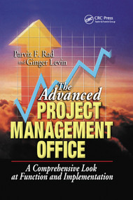 The Advanced Project Management Office (A Comprehensive Look at Function and Implementation) by Parviz F. Rad, Ginger Levin, 9780367396176