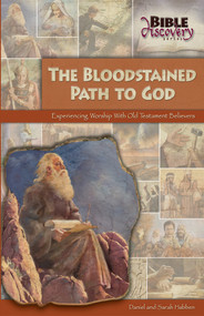 The Bloodstained Path To God (Experiencing Worship With Old Testament Believers) by Daniel Habben, Sarah Habben, 9780810023918