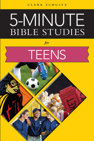 5-Minute Bible Studies (For Teens) by Clark Schultz, Clark Schultz, 9780810030220