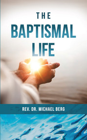 The Baptismal Life by Rev. Michael Berg, 9780810031920