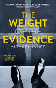 The Weight of the Evidence by Michael Innes, 9781504092265