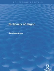 Dictionary of Jargon (Routledge Revivals) by Jonathon Green, 9780415732765