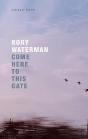 Come Here To This Gate by Rory Waterman, 9781800173965
