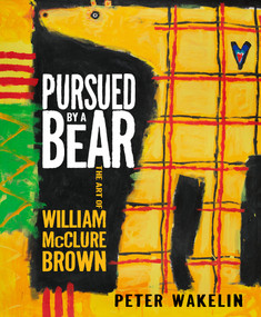 Pursued by a Bear: The Art of William McClure Brown by Peter Wakelin, 9781914595998