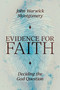 Evidence For Faith (Deciding the God Question) by John Warwick Montgomery, 9781945500992