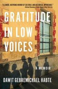 Gratitude in Low Voices (A Memoir) by Dawit Gebremichael Habte, 9781948122856