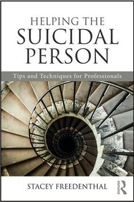 Helping the Suicidal Person (Tips and Techniques for Professionals) by Stacey Freedenthal, 9781138946958