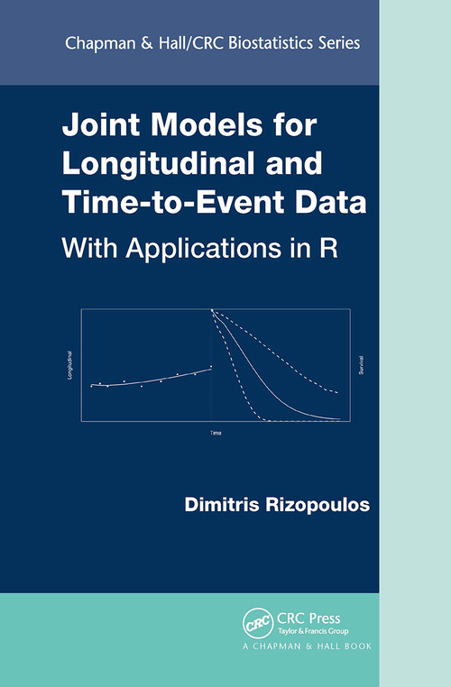 Joint Models for Longitudinal and Time-to-Event Data (With Applications in R) by Dimitris Rizopoulos, 9781032477565