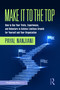Make It To the Top (How to Use Your Traits, Experiences, and Behaviors to Achieve Limitless Growth for Yourself and Your Organization) by Payal Nanjiani, 9781032573830