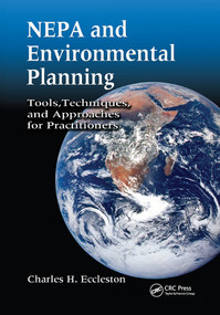 NEPA and Environmental Planning (Tools, Techniques, and Approaches for Practitioners) by Charles H. Eccleston, 9780367577520