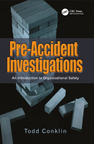 Pre-Accident Investigations (An Introduction to Organizational Safety) by Todd Conklin, 9781409447825