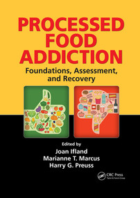 Processed Food Addiction (Foundations, Assessment, and Recovery) by Joan Ifland PhD, Marianne T. Marcus, Harry G. Preuss, 9780367503420