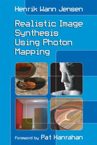 Realistic Image Synthesis Using Photon Mapping by Henrik Wann Jensen, 9781568814629