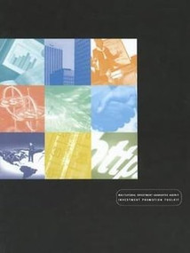 Investment Promotion Toolkit (A Comprehensive Guide to FDI Promotion) by Multilateral Investment Guarantee Agency, 9780821349335