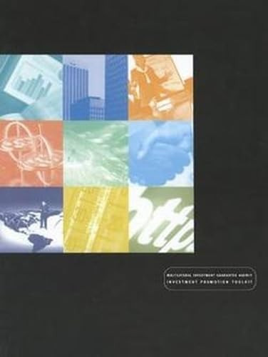 Investment Promotion Toolkit (A Comprehensive Guide to FDI Promotion) by Multilateral Investment Guarantee Agency, 9780821349335